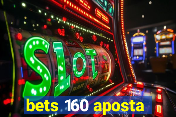 bets 160 aposta